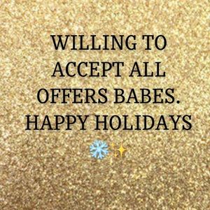 MAKE OFFERS GIRLS. Accepting due to holidays